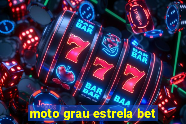 moto grau estrela bet